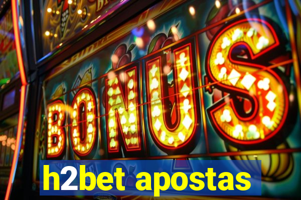 h2bet apostas